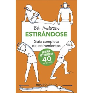ESTIRANDOSE. GUIA COMPLETA DE ESTIRAMIENTOS. EDICION ACTUALIZADA 40 ANIVERSARIO